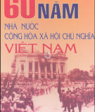Ebook 60 năm Nhà nước Cộng hòa Xã hội Chủ nghĩa Việt Nam: Phần 1 - NXB Quân đội Nhân dân