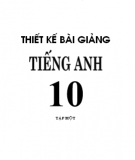 Ebook Thiết kế bài giảng Tiếng Anh 10: Tập 1 - Lương Thủy Minh, Lương Quỳnh Trang