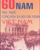 Ebook 60 năm Nhà nước Cộng hòa Xã hội Chủ nghĩa Việt Nam: Phần 1 - NXB Quân đội Nhân dân