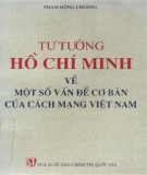 Ebook Tư tưởng Hồ Chí Minh về một số vấn đề cơ bản của cách mạng Việt Nam: Phần 1 - Phạm Hồng Chương