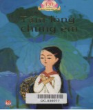 Ebook Tấm lòng chúng em (Tập thơ văn của thiếu nhi viết về Bác Hồ): Phần 1 - NXB Kim Đồng