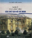 Ebook Nơi ở và làm việc của Chủ tịch Hồ Chí Minh tại khu Phủ Chủ tịch: Phần 2 - TS. Trần Viết Hoàn