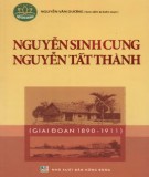 Ebook Nguyễn Sinh Cung - Nguyễn Tất Thành (Giai đoạn 1890 - 1911): Phần 1 - Nguyễn Văn Dương