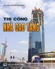 Ebook Thi công nhà cao tầng: Phần 1 /$cNguyễn Xuân Trọng
