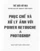 Ebook Phục chế và xử lý ảnh với Power Retouche và Photoshop: Phần 1