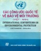 Ebook Công ước quốc tế về bảo vệ môi trường (Việt - Anh) - International Conventions environmental protection (Vietnamese - English): Phần 2