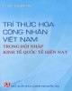 Ebook Trí thức hóa công nhân Việt Nam trong hội nhập kinh tế quốc tế hiện nay: Phần 2