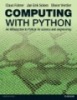 Computing with python : An introduction to Python for science and engineering /$cClaus Führer, Jan Erik Solem andOlivier Verdier - part 1