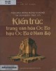 Ebook Văn hóa đồng bằng Nam bộ - Di tích kiến trúc cổ: Kiến trúc trong văn hóa Óc Eo - Hậu Óc Eo ở Nam Bộ - Phần 2